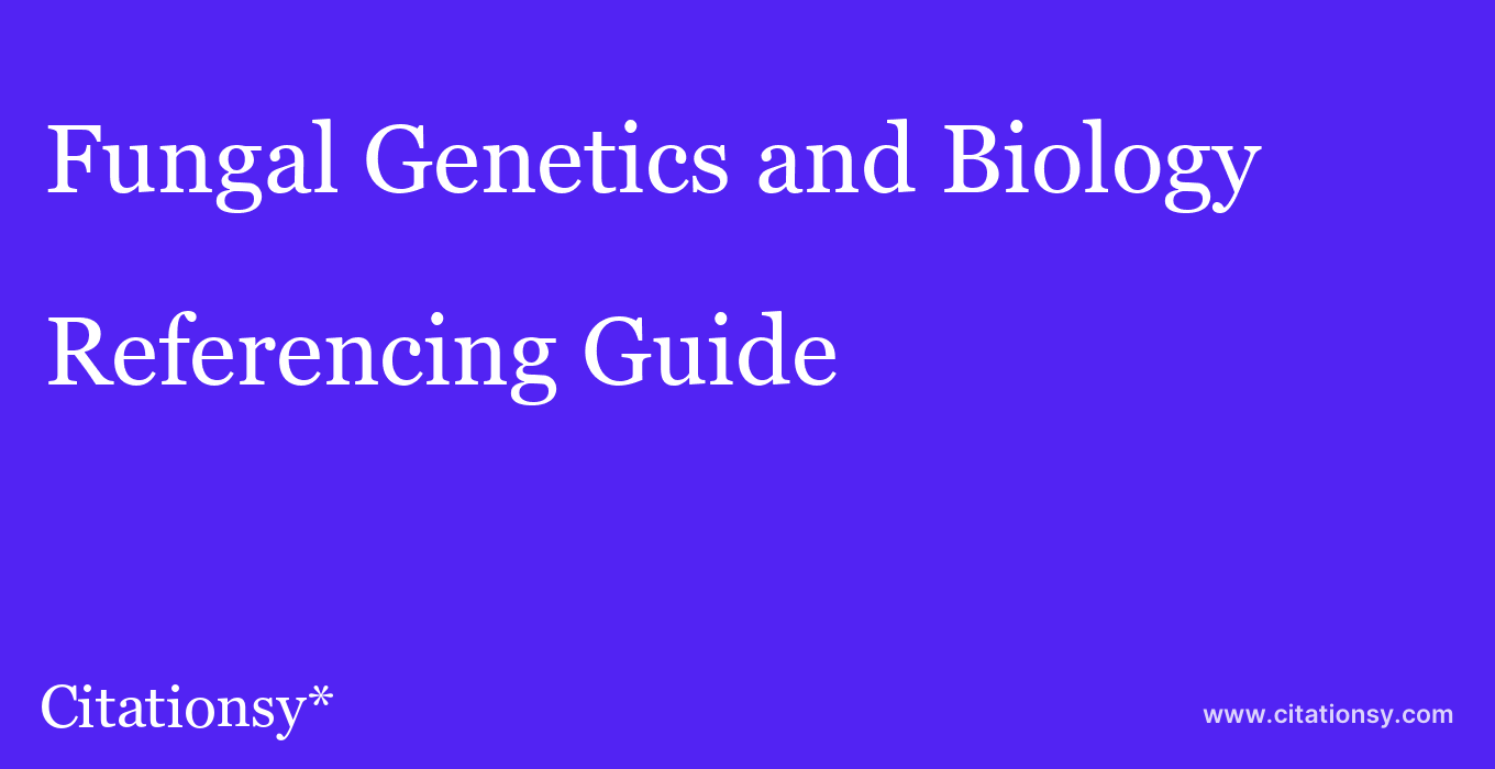 cite Fungal Genetics and Biology  — Referencing Guide
